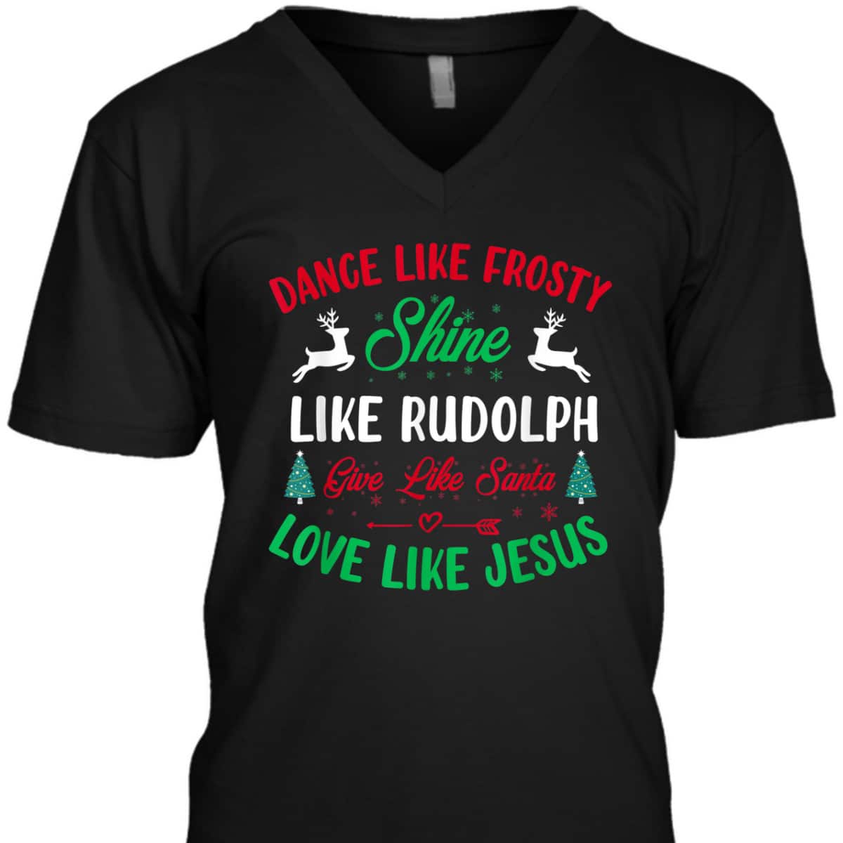 Shine Like Rudolph Love Like Jesus Christmas Give Live Santa T-Shirt