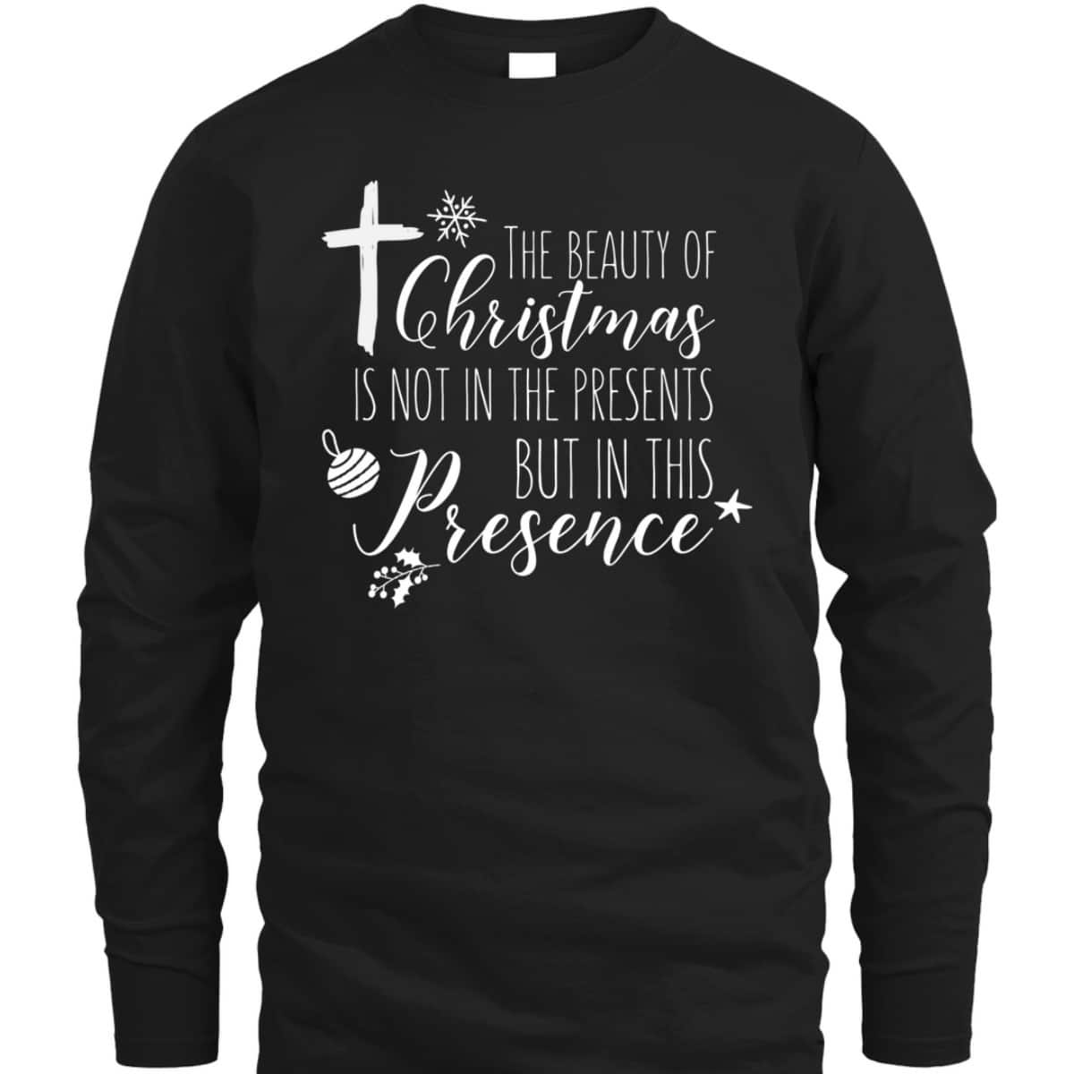 Christian Christmas Cross Religious The Beauty Of Christmas Is Not In The Presents T-Shirt