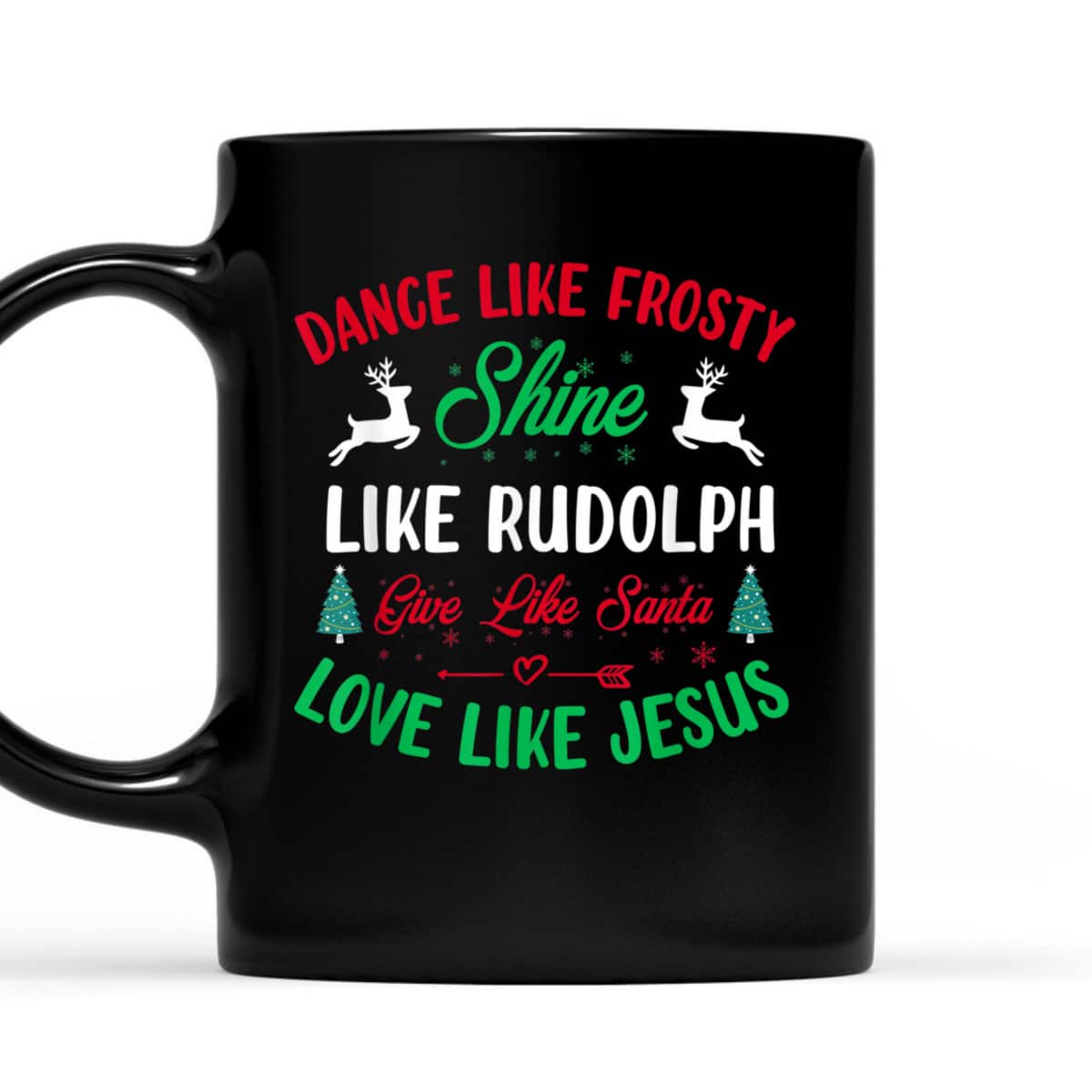 Shine Like Rudolph Love Like Jesus Christmas Give Live Santa T-Shirt