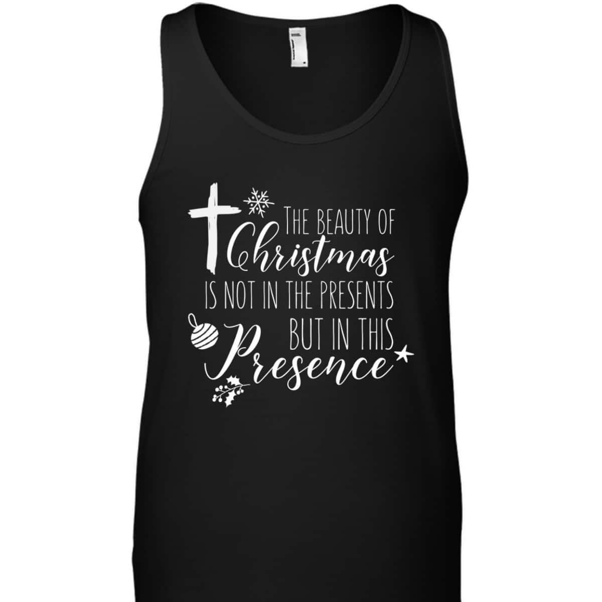 Christian Christmas Cross Religious The Beauty Of Christmas Is Not In The Presents T-Shirt