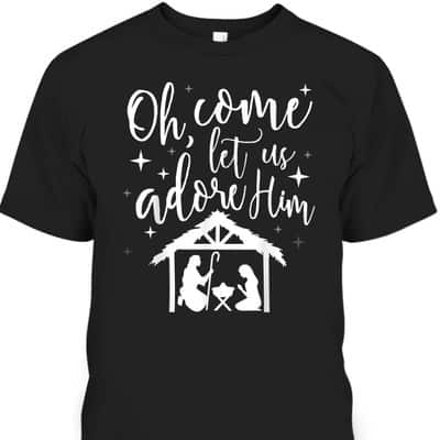 Come Let Us Adore Him Christmas Jesus Nativity T-Shirt