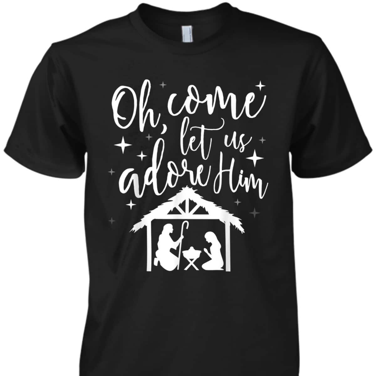 Come Let Us Adore Him Christmas Jesus Nativity T-Shirt