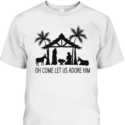 Cute Nativity Oh Come Let Us Adore Him Christmas T-Shirt