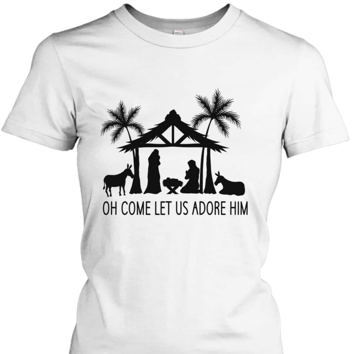Cute Nativity Oh Come Let Us Adore Him Christmas T-Shirt Cute Nativity Oh Come Let Us Adore Him Christmas T-Shirt