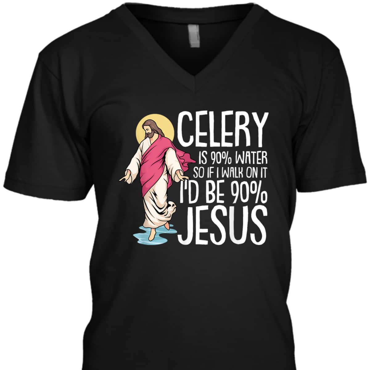 Celery Is 90% Water Christmas Funny Sarcastic Jesus Faith Christian T-Shirt Celery Is 90% Water Christmas Funny Sarcastic Jesus Faith Christian T-Shirt