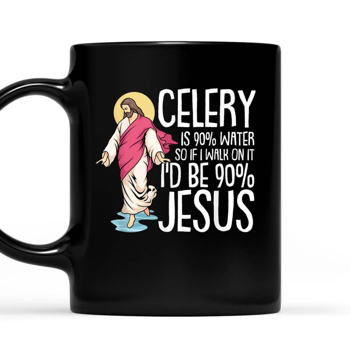 Celery Is 90% Water Christmas Funny Sarcastic Jesus Faith Christian T-Shirt Celery Is 90% Water Christmas Funny Sarcastic Jesus Faith Christian T-Shirt