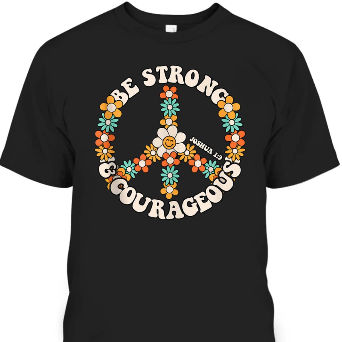 Be Strong And Courageous Christian Bible Verse Peace T-Shirt Be Strong And Courageous Christian Bible Verse Peace T-Shirt