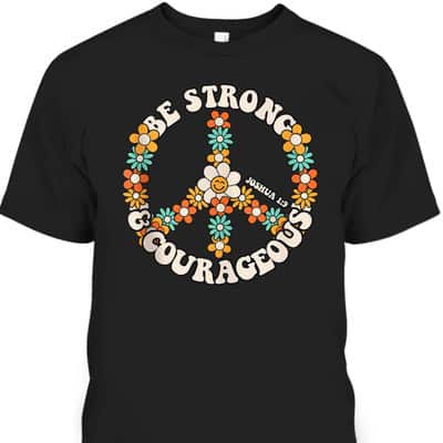 Be Strong And Courageous Christian Bible Verse Peace T-Shirt