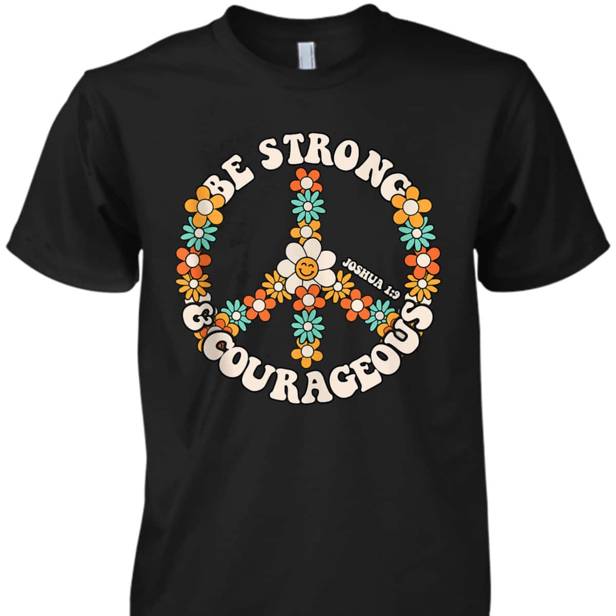 Be Strong And Courageous Christian Bible Verse Peace T-Shirt Be Strong And Courageous Christian Bible Verse Peace T-Shirt