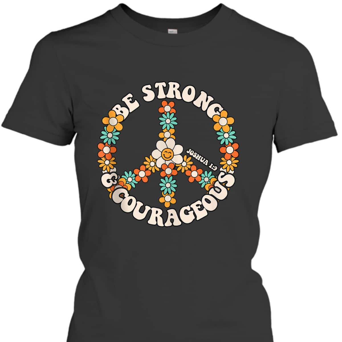 Be Strong And Courageous Christian Bible Verse Peace T-Shirt Be Strong And Courageous Christian Bible Verse Peace T-Shirt