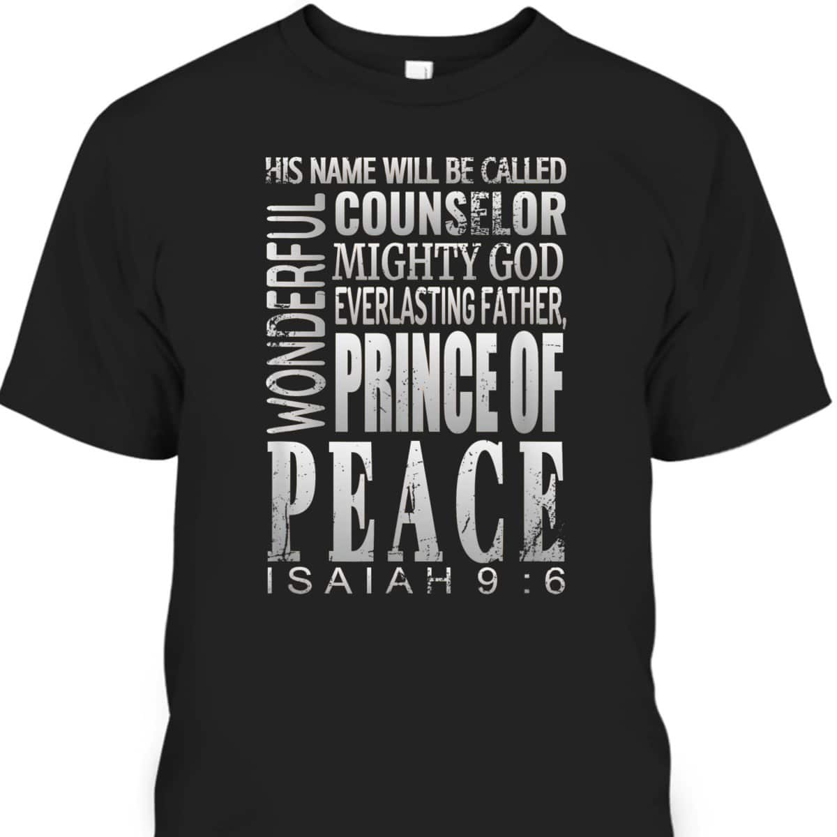 Wonderful Counselor Prince Of Peace Bible Verse Isaiah 9:6 T-Shirt Wonderful Counselor Prince Of Peace Bible Verse Isaiah 9:6 T-Shirt