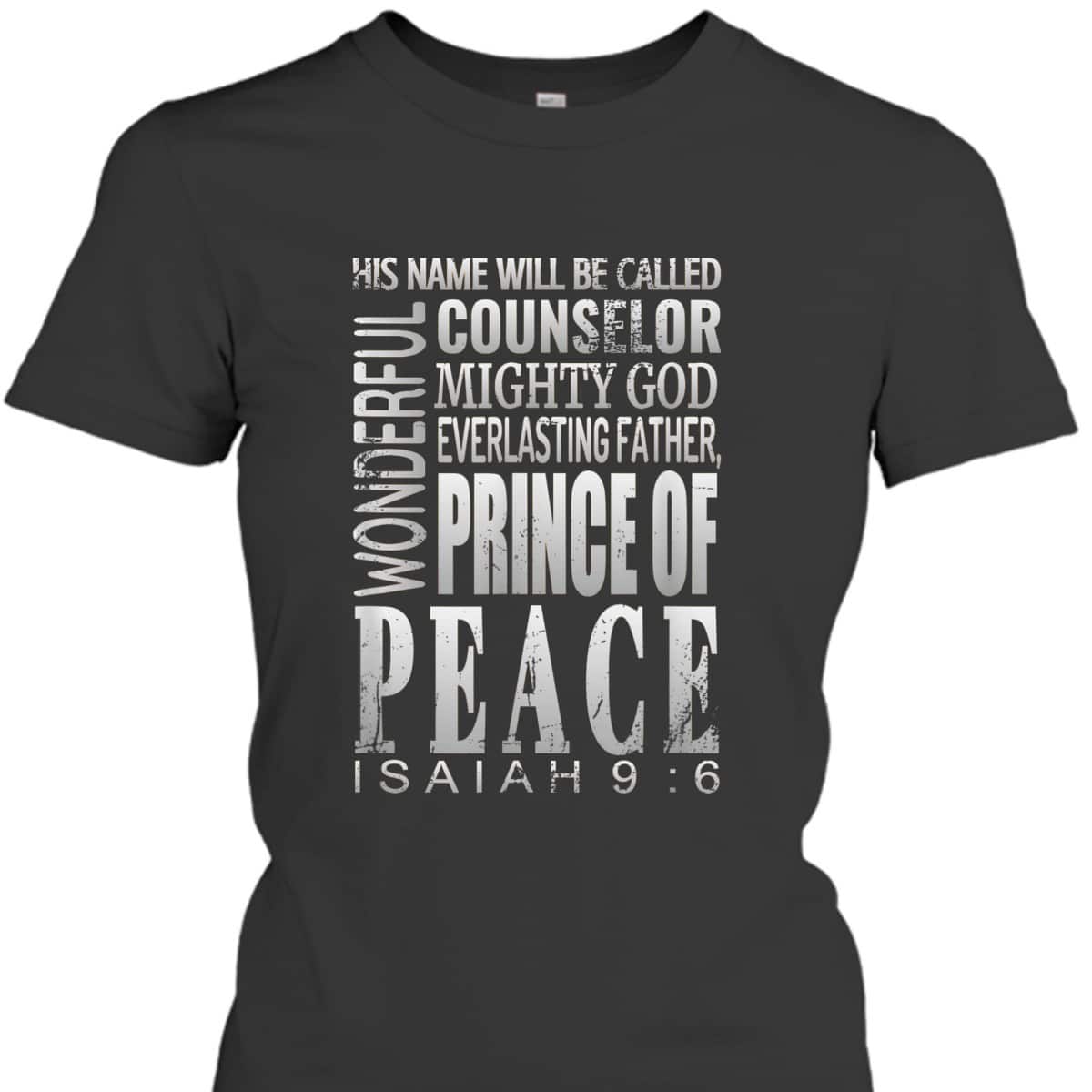 Wonderful Counselor Prince Of Peace Bible Verse Isaiah 9:6 T-Shirt