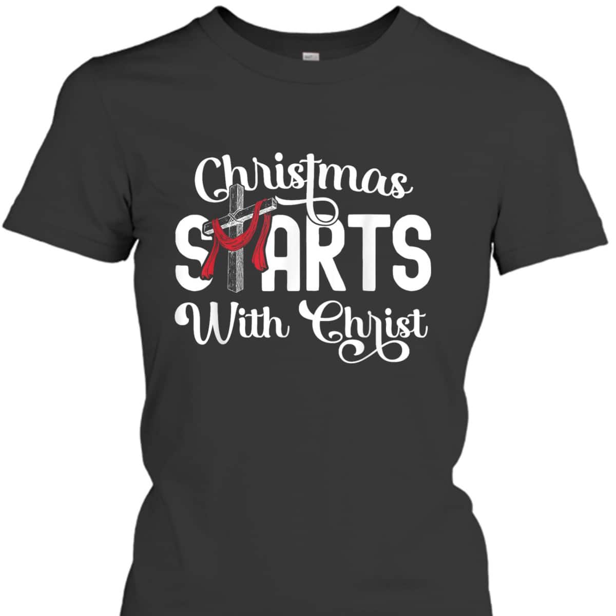 Christmas Starts With Christ Cross Jesus Christian T-Shirt