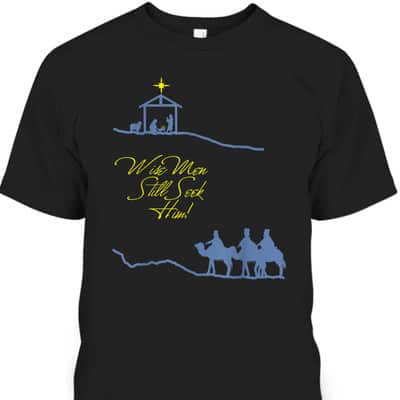 Wise Men Still Seek Him Christmas Religious T-Shirt