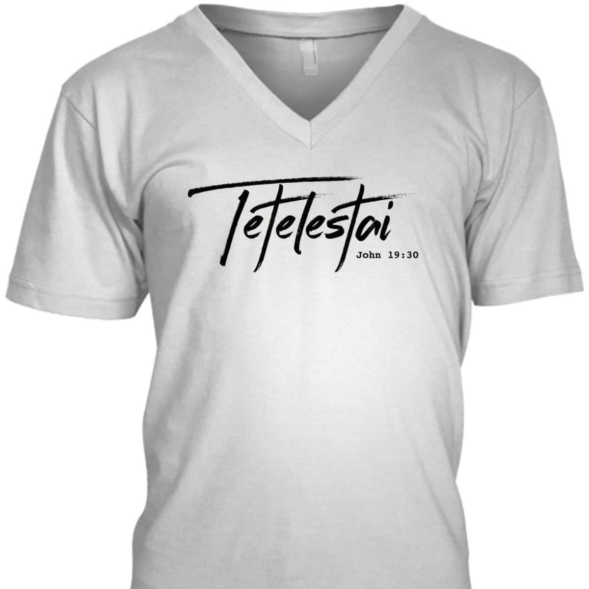Christian Tetelestai-John 1930 It Is Finished T-Shirt Christian Tetelestai-John 1930 It Is Finished T-Shirt