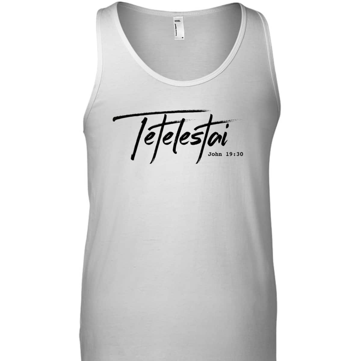 Christian Tetelestai-John 1930 It Is Finished T-Shirt Christian Tetelestai-John 1930 It Is Finished T-Shirt