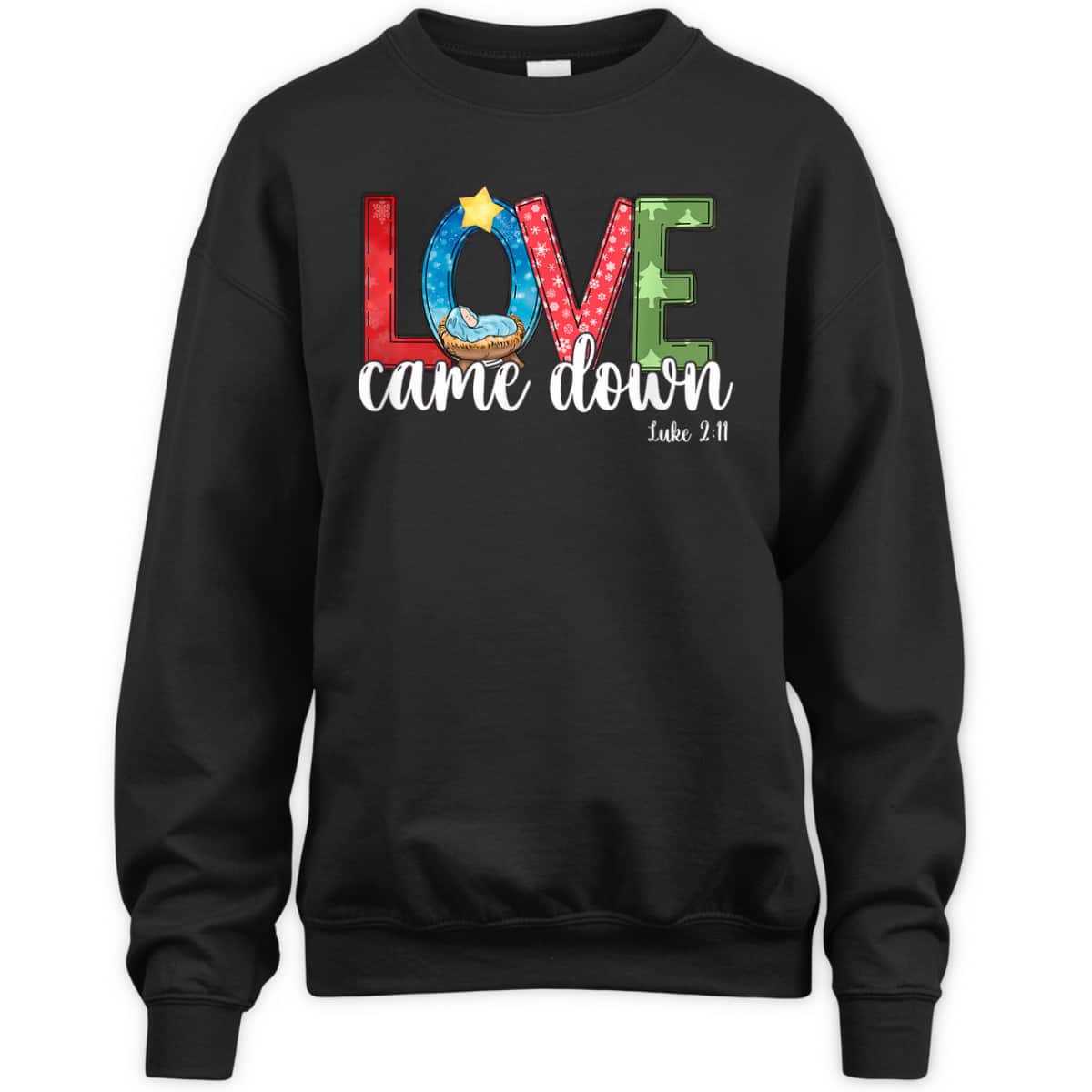 Love Came Down Baby Jesus Christmas Bible Verse Luke 2:11 T-Shirt Love Came Down Baby Jesus Christmas Bible Verse Luke 2:11 T-Shirt