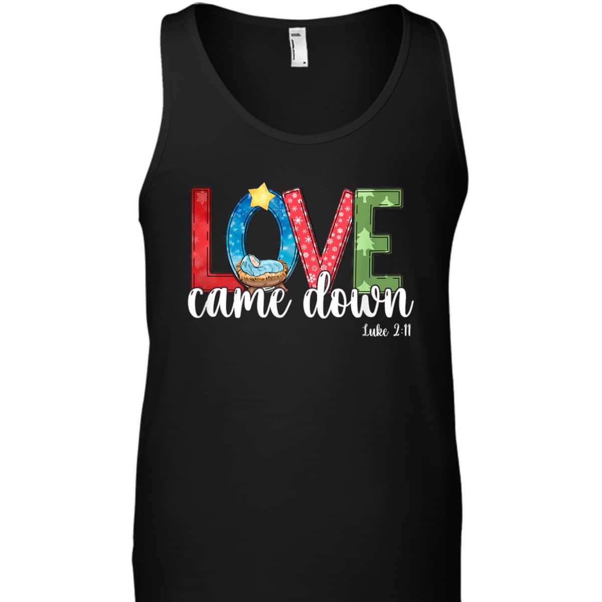 Love Came Down Baby Jesus Christmas Bible Verse Luke 2:11 T-Shirt Love Came Down Baby Jesus Christmas Bible Verse Luke 2:11 T-Shirt