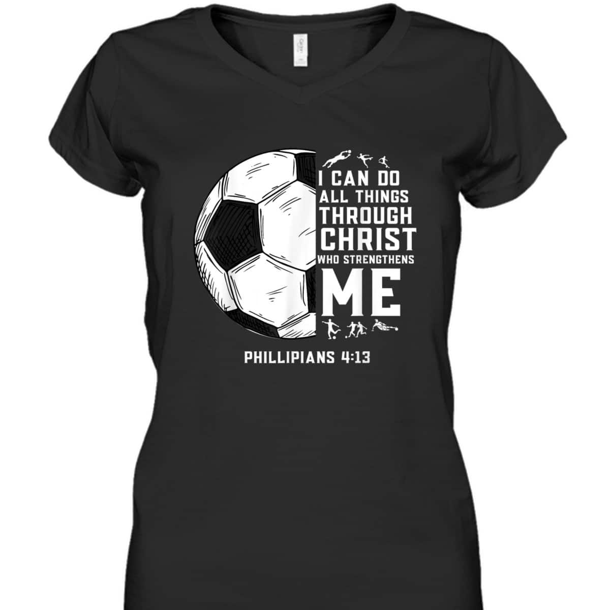 Christian Soccer Bible Verse Religious T-Shirt I Can Do All Things Through Christ Christian Soccer Bible Verse Religious T-Shirt I Can Do All Things Through Christ