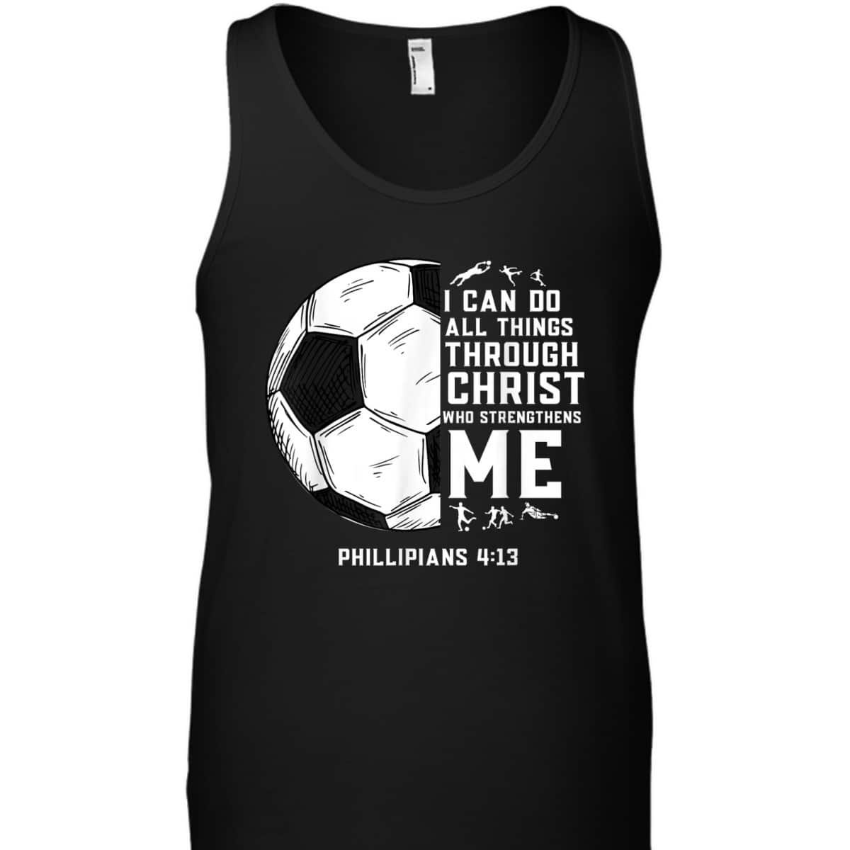 Christian Soccer Bible Verse Religious T-Shirt I Can Do All Things Through Christ Christian Soccer Bible Verse Religious T-Shirt I Can Do All Things Through Christ