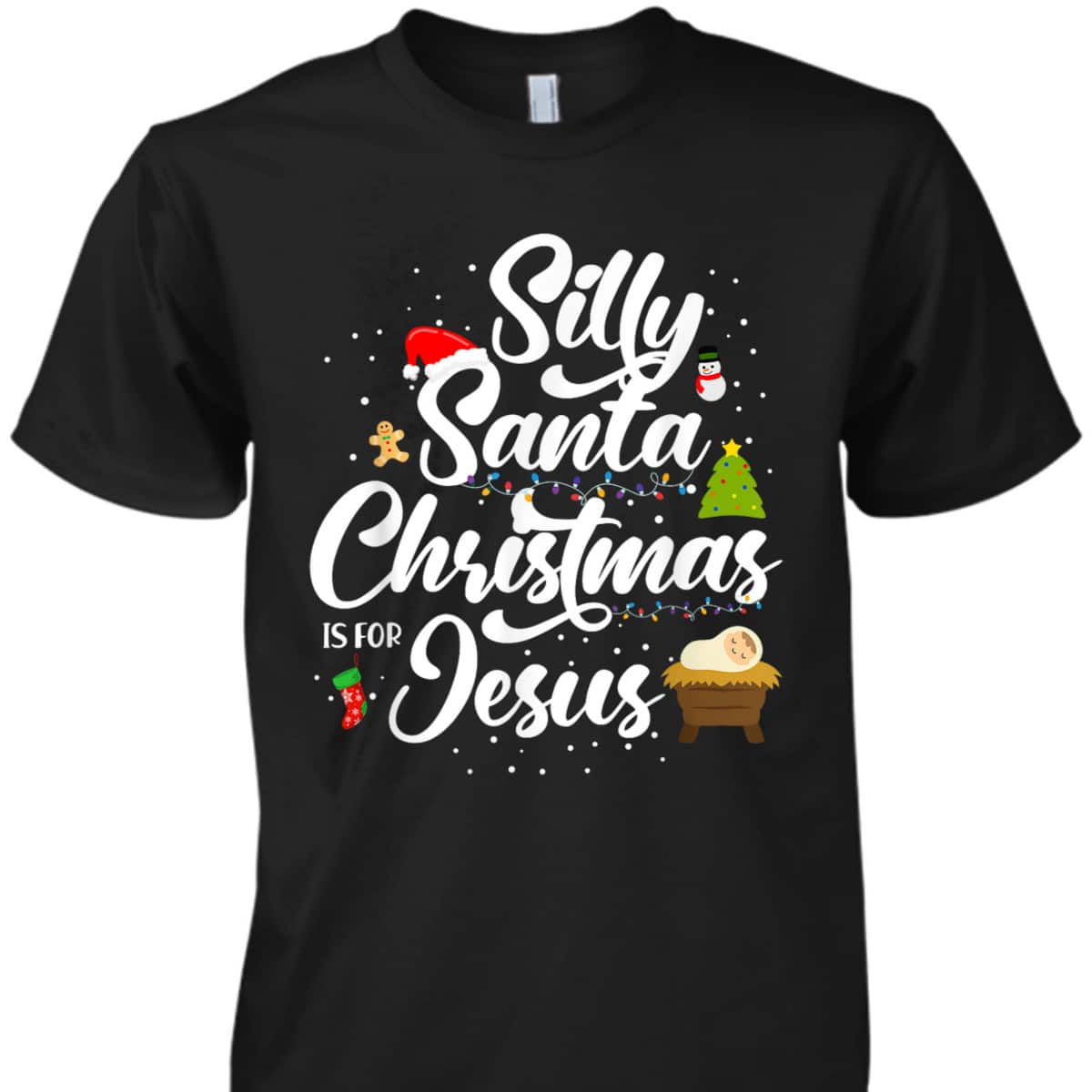 Silly Santa Christmas Is For Jesus Christian Christmas Holiday T-Shirt