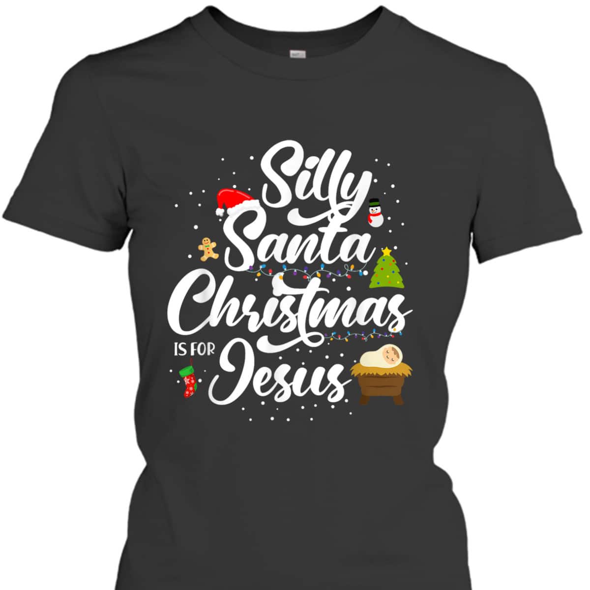 Silly Santa Christmas Is For Jesus Christian Christmas Holiday T-Shirt