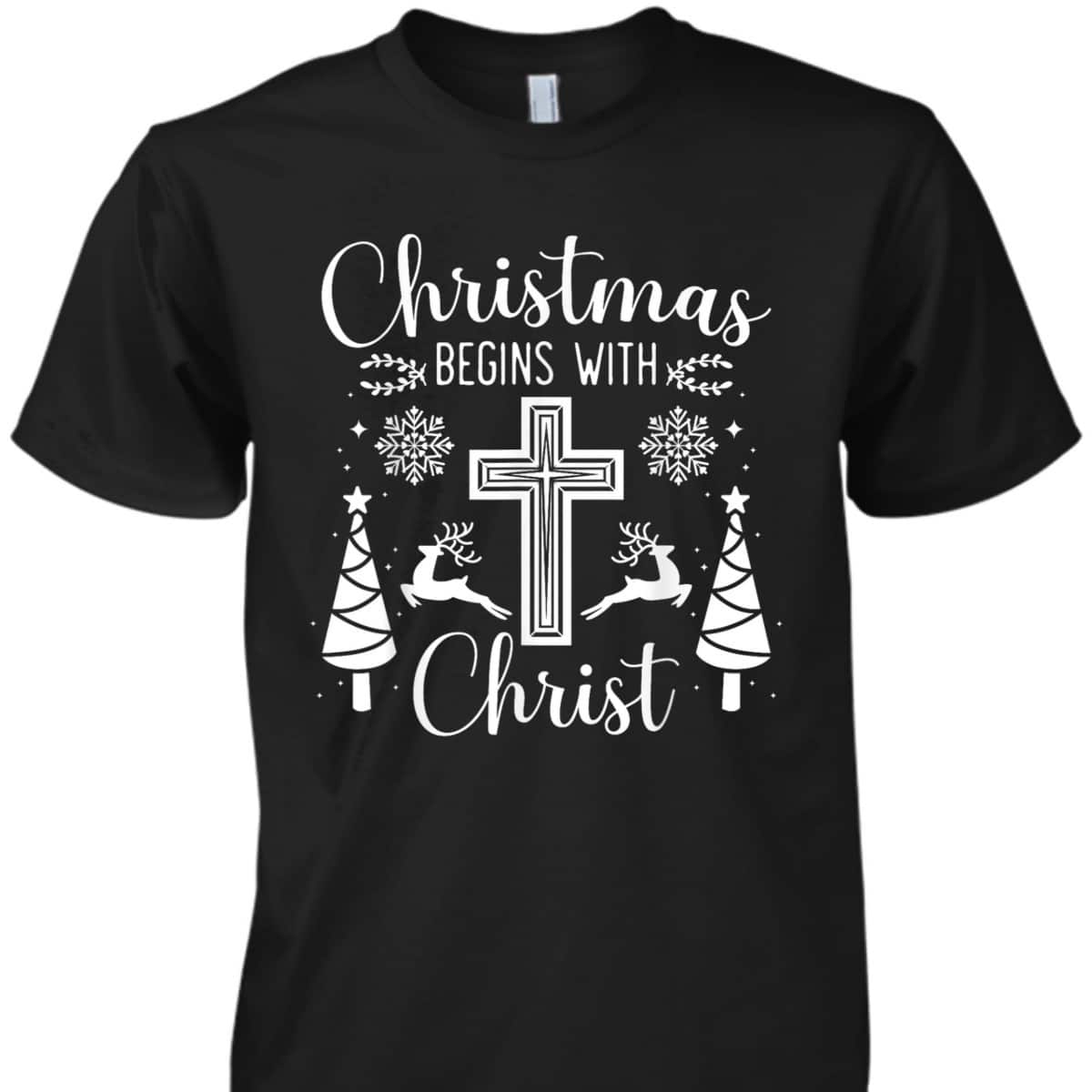 Christmas Begins With Christ Xmas Day Christian Religious Cross T-Shirt