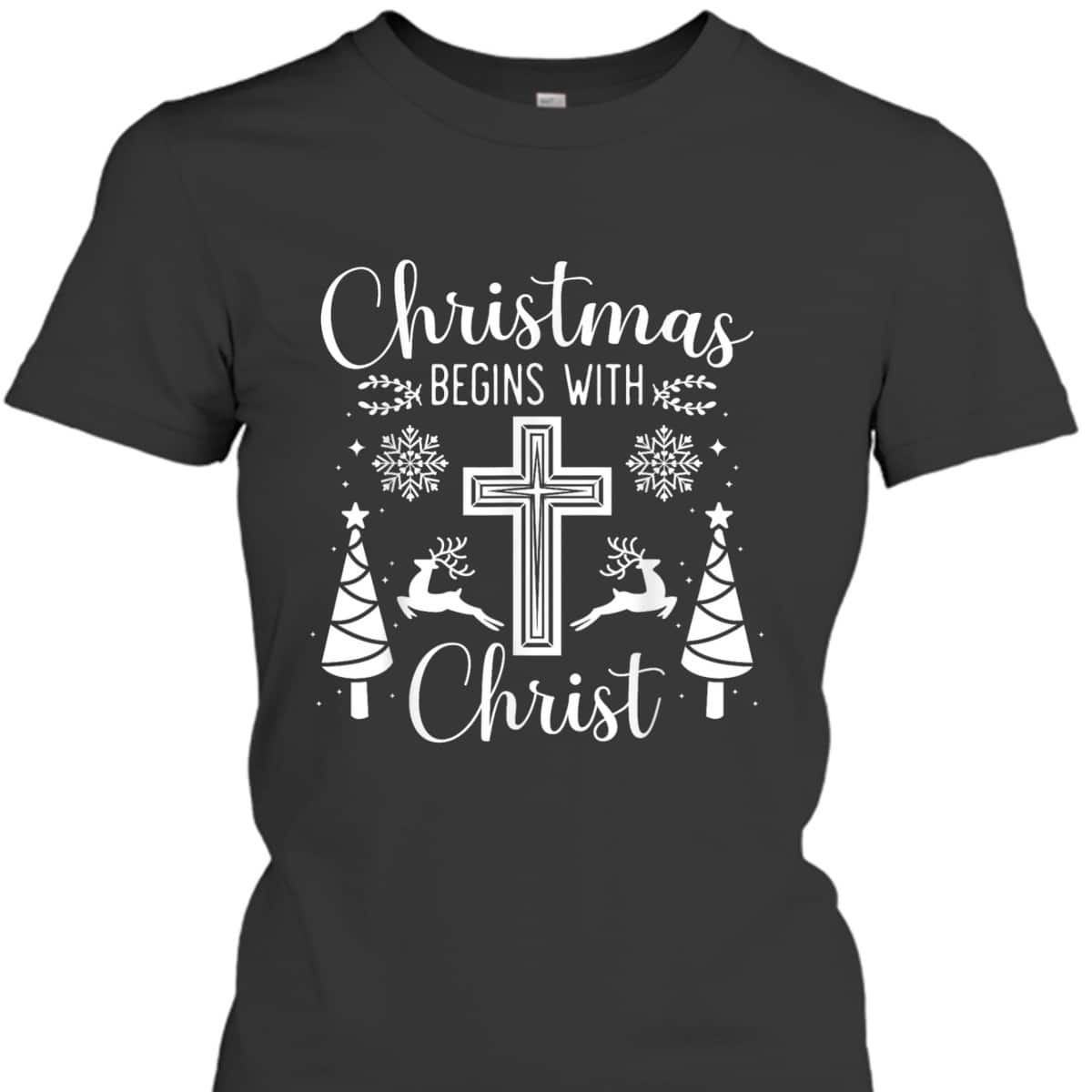 Christmas Begins With Christ Xmas Day Christian Religious Cross T-Shirt