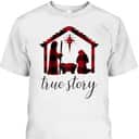 Nativity Scene Buffalo Plaid True Story Christian Christmas T-Shirt Nativity Scene Buffalo Plaid True Story Christian Christmas T-Shirt