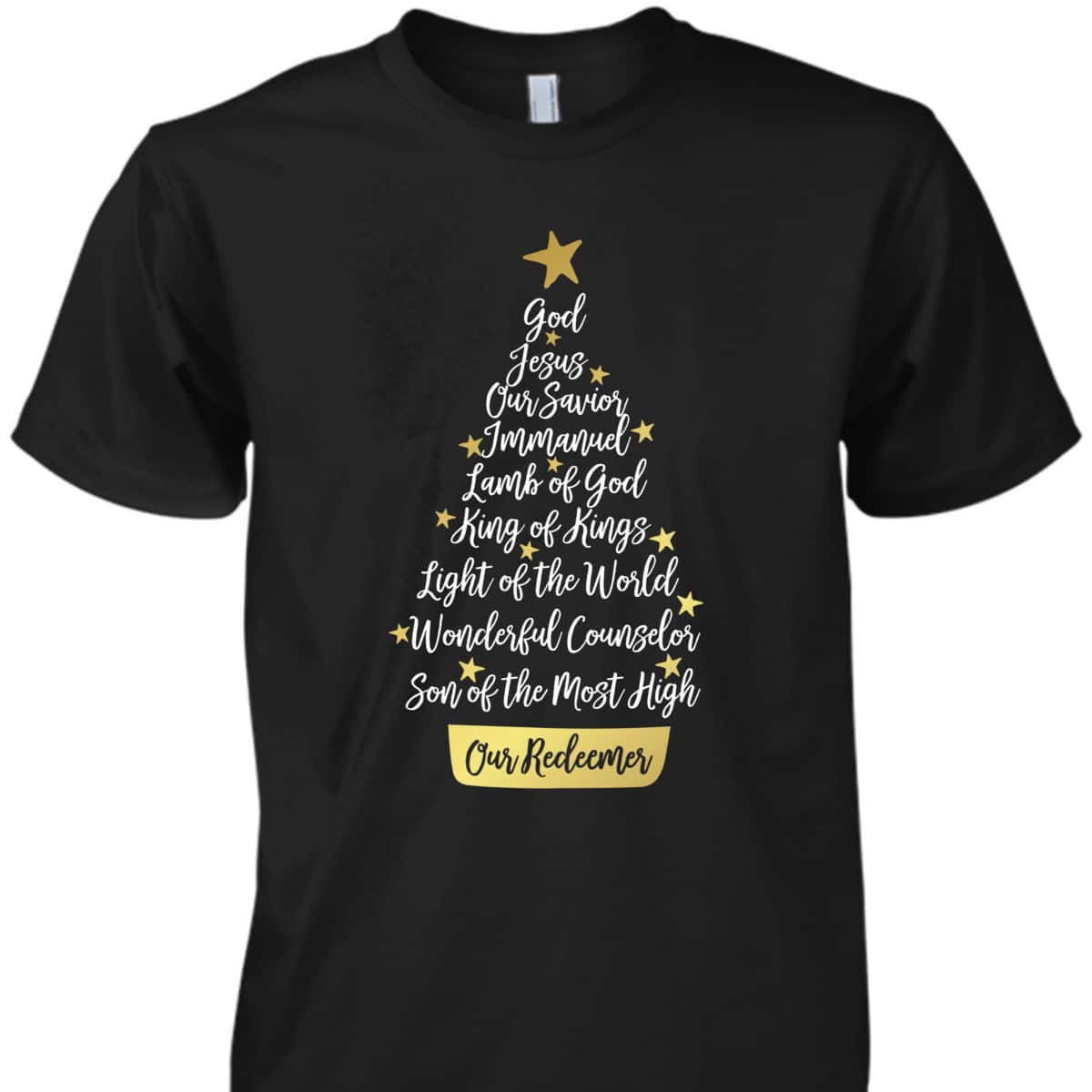 Names Of Jesus Christian Faith Christmas Tree God Jesus Our Savior T-Shirt