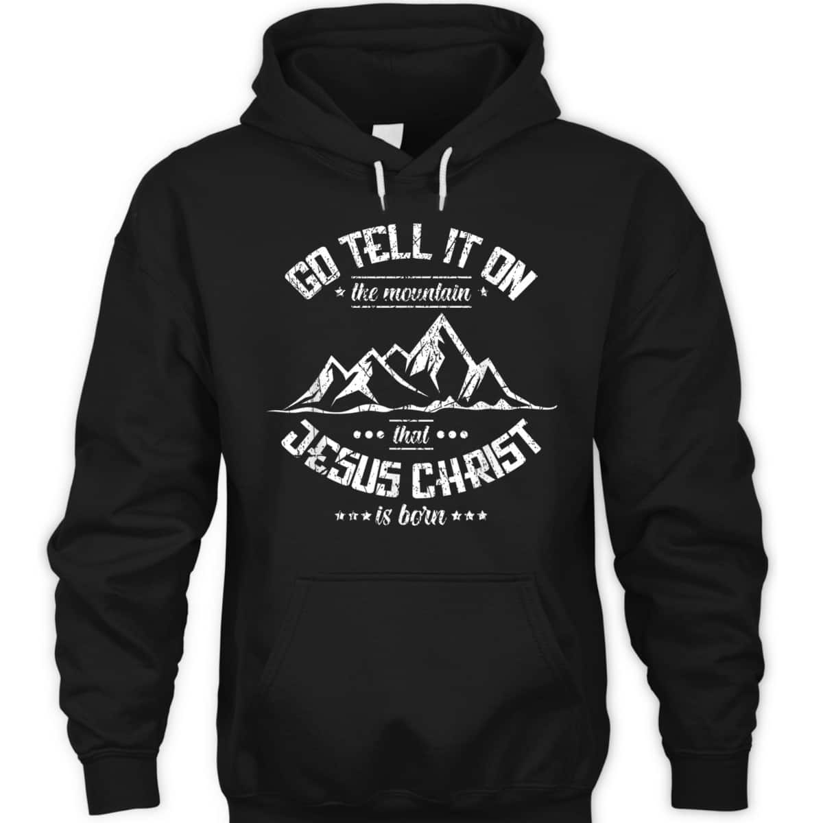 Christian Go Tell It On The Mountain That Jesus Christ Is Born T-Shirt