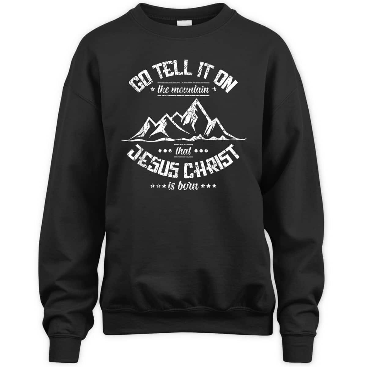 Christian Go Tell It On The Mountain That Jesus Christ Is Born T-Shirt