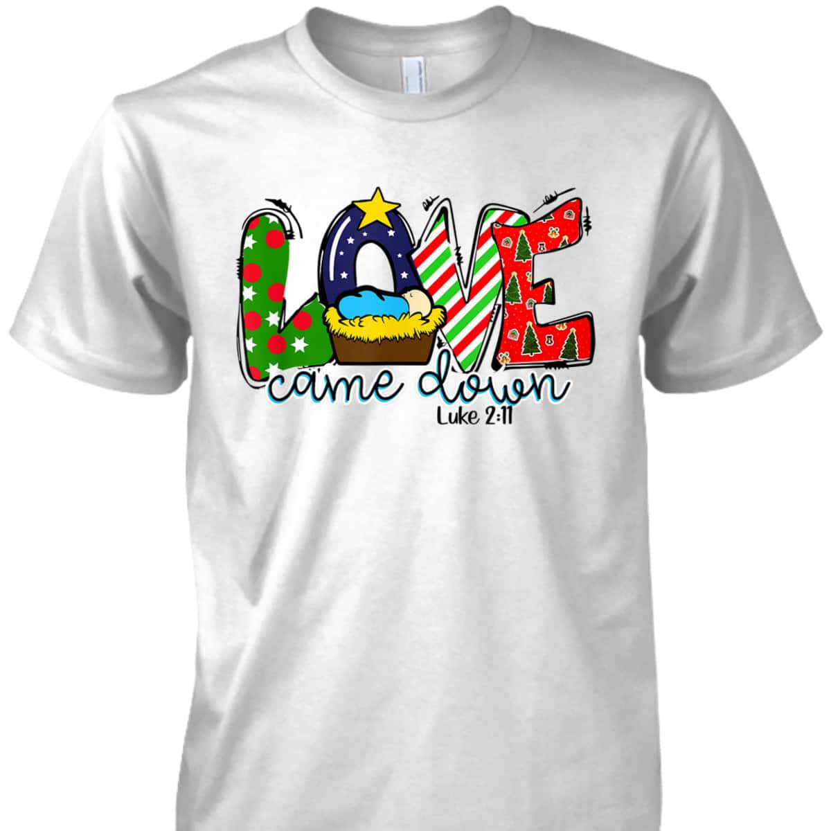 Love Really Came Down Christian Christmas Xmas God Lover T-Shirt