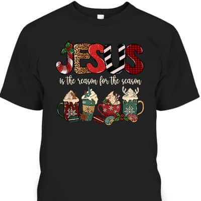 Jesus Is The Reason For The Season For Christmas Christian T-Shirt