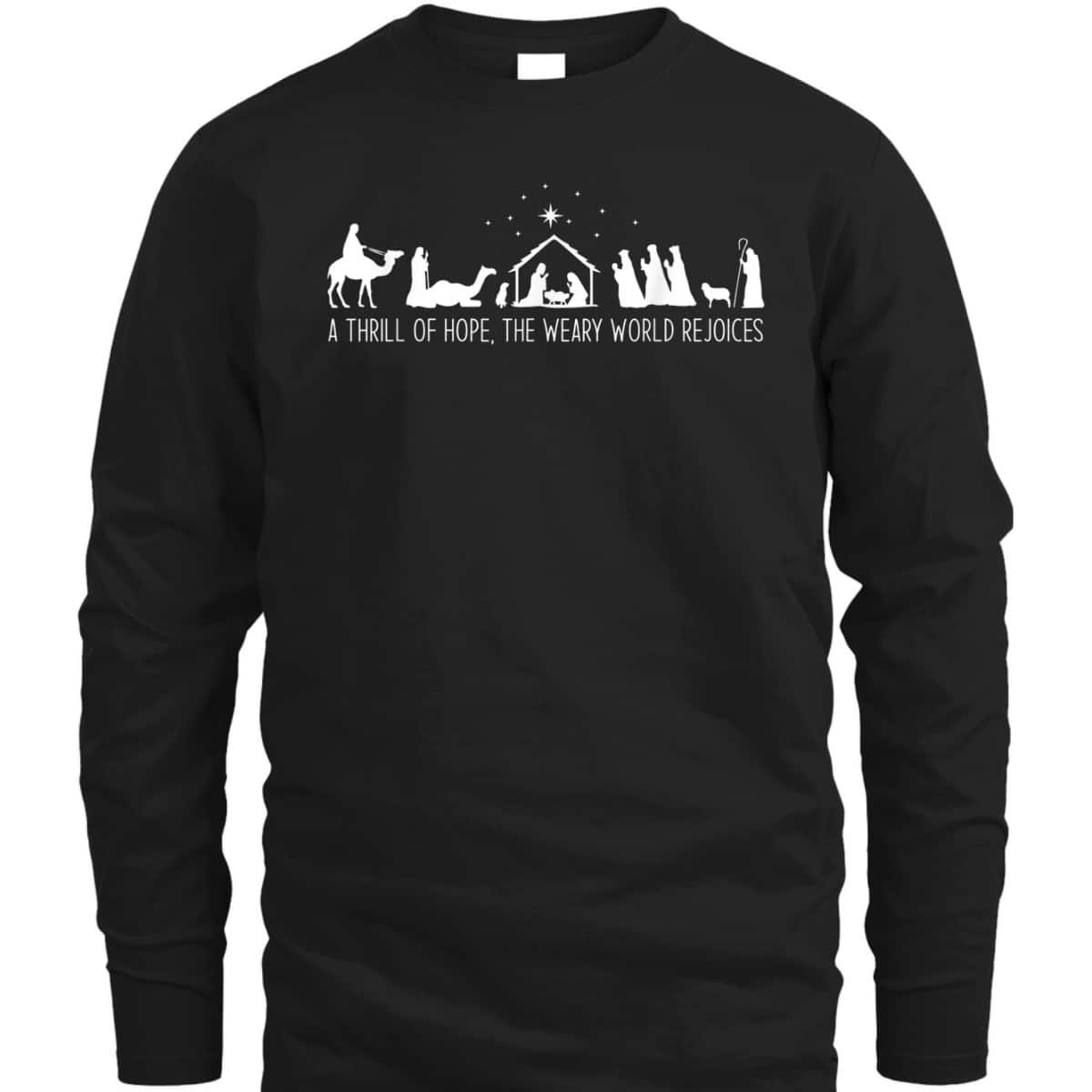 A Thrill Of Hope Nativity Christian Christmas The Weary World Rejoices T-Shirt