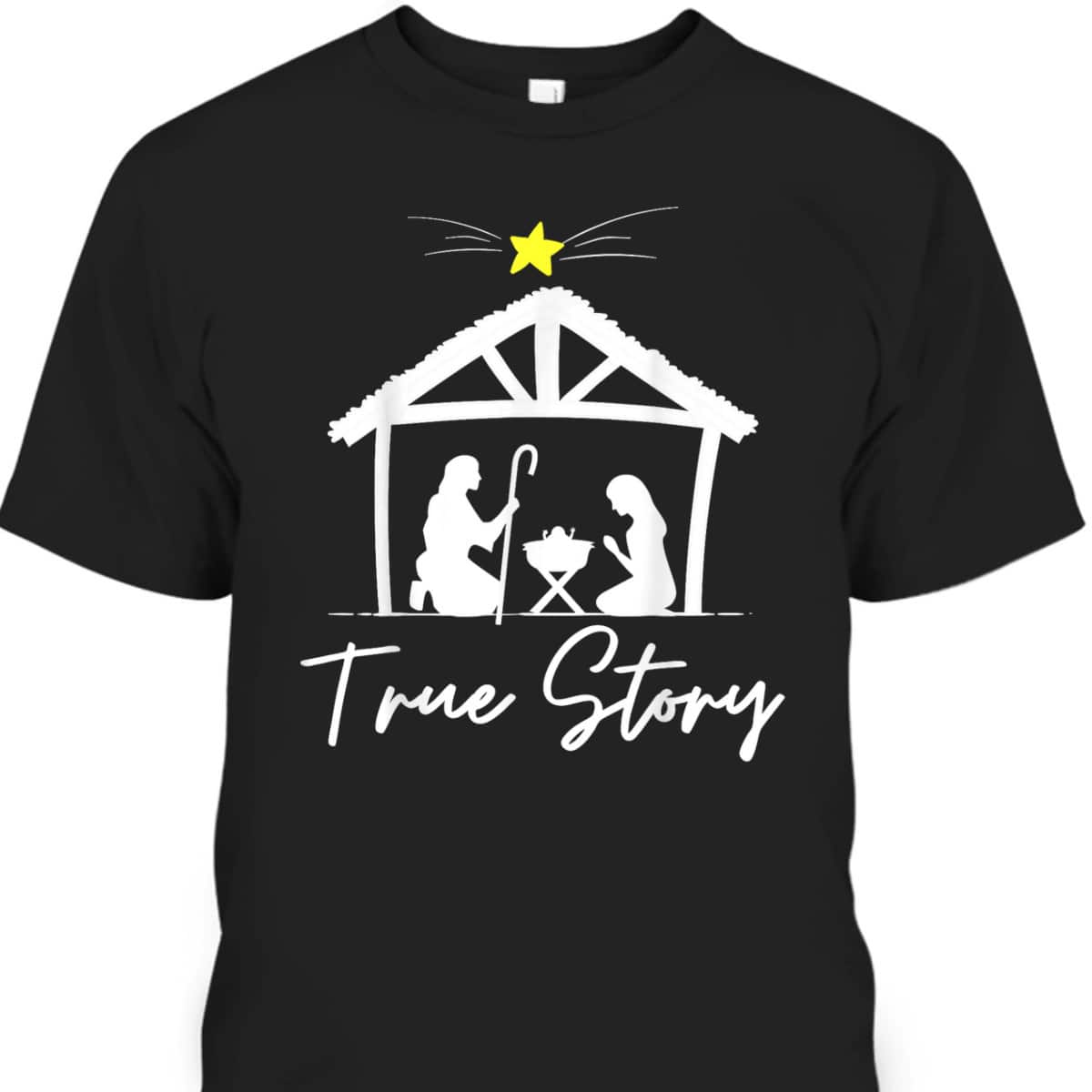 True Story Christmas Jesus Nativity Christian T-Shirt True Story Christmas Jesus Nativity Christian T-Shirt