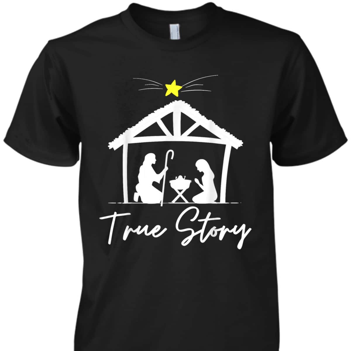 True Story Christmas Jesus Nativity Christian T-Shirt