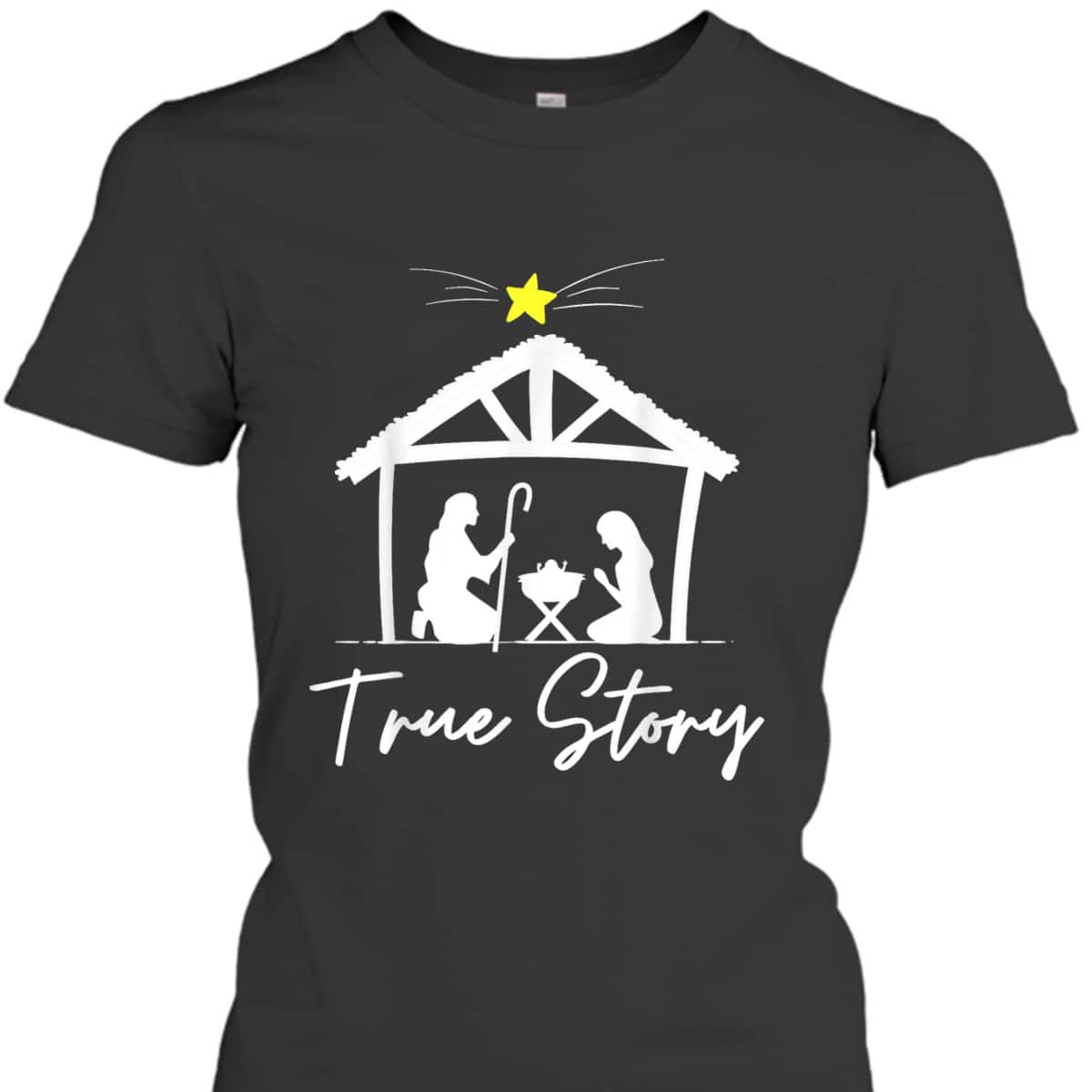 True Story Christmas Jesus Nativity Christian T-Shirt True Story Christmas Jesus Nativity Christian T-Shirt