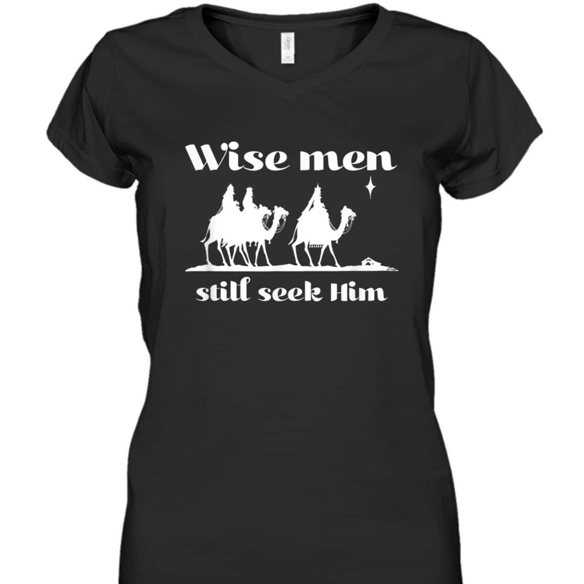 Christmas Wise Men Still Seek Him Star Of Bethlehem T-Shirt Christmas Wise Men Still Seek Him Star Of Bethlehem T-Shirt