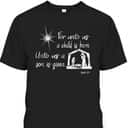 For Unto Us A Child Is Born Isaiah 96 For Christmas T-Shirt