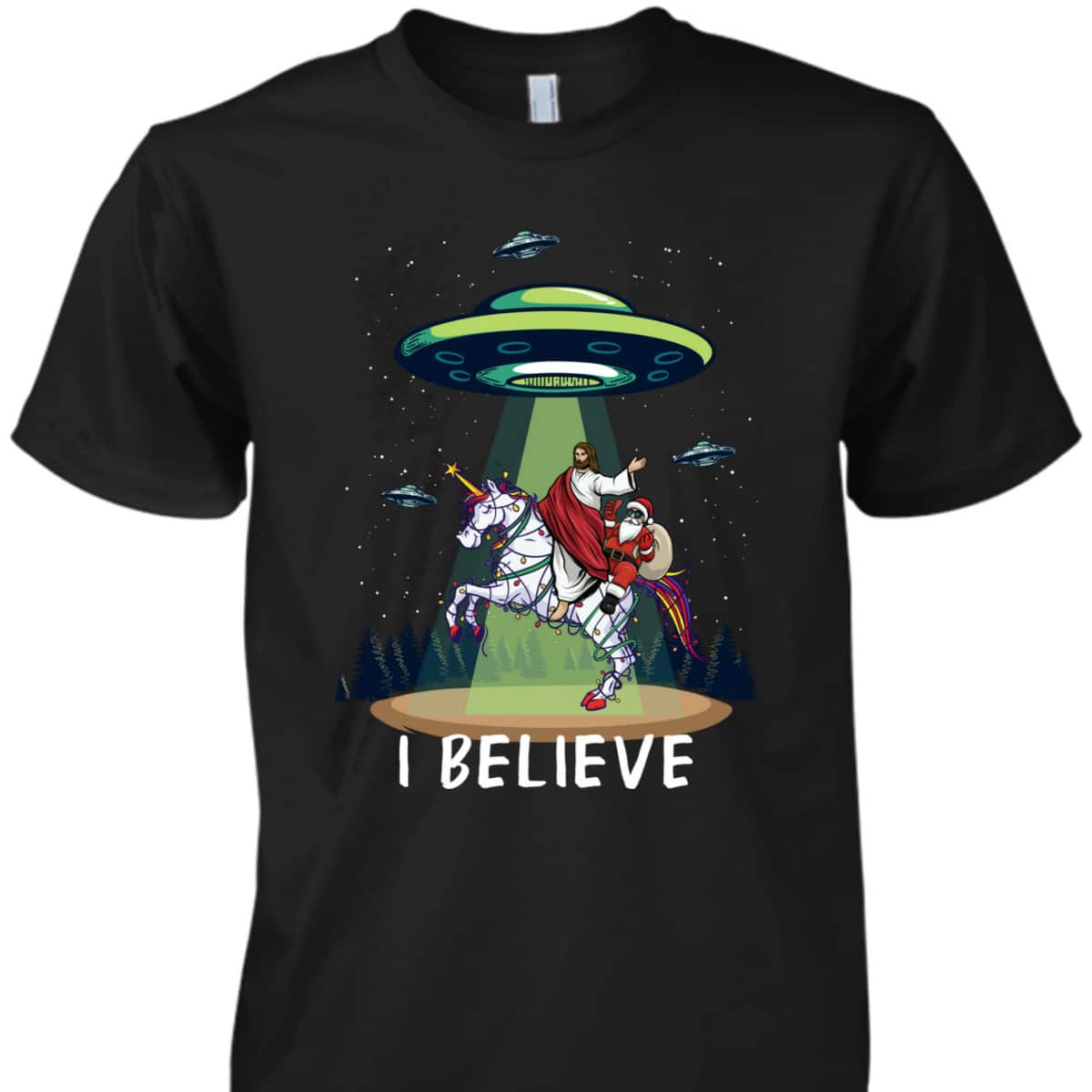 Funny Jesus And Santa Riding On Unicorn Christmas Alien UFO Believe T-Shirt Funny Jesus And Santa Riding On Unicorn Christmas Alien UFO Believe T-Shirt