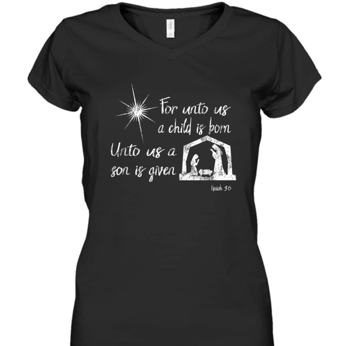 For Unto Us A Child Is Born Isaiah 96 For Christmas T-Shirt For Unto Us A Child Is Born Isaiah 96 For Christmas T-Shirt