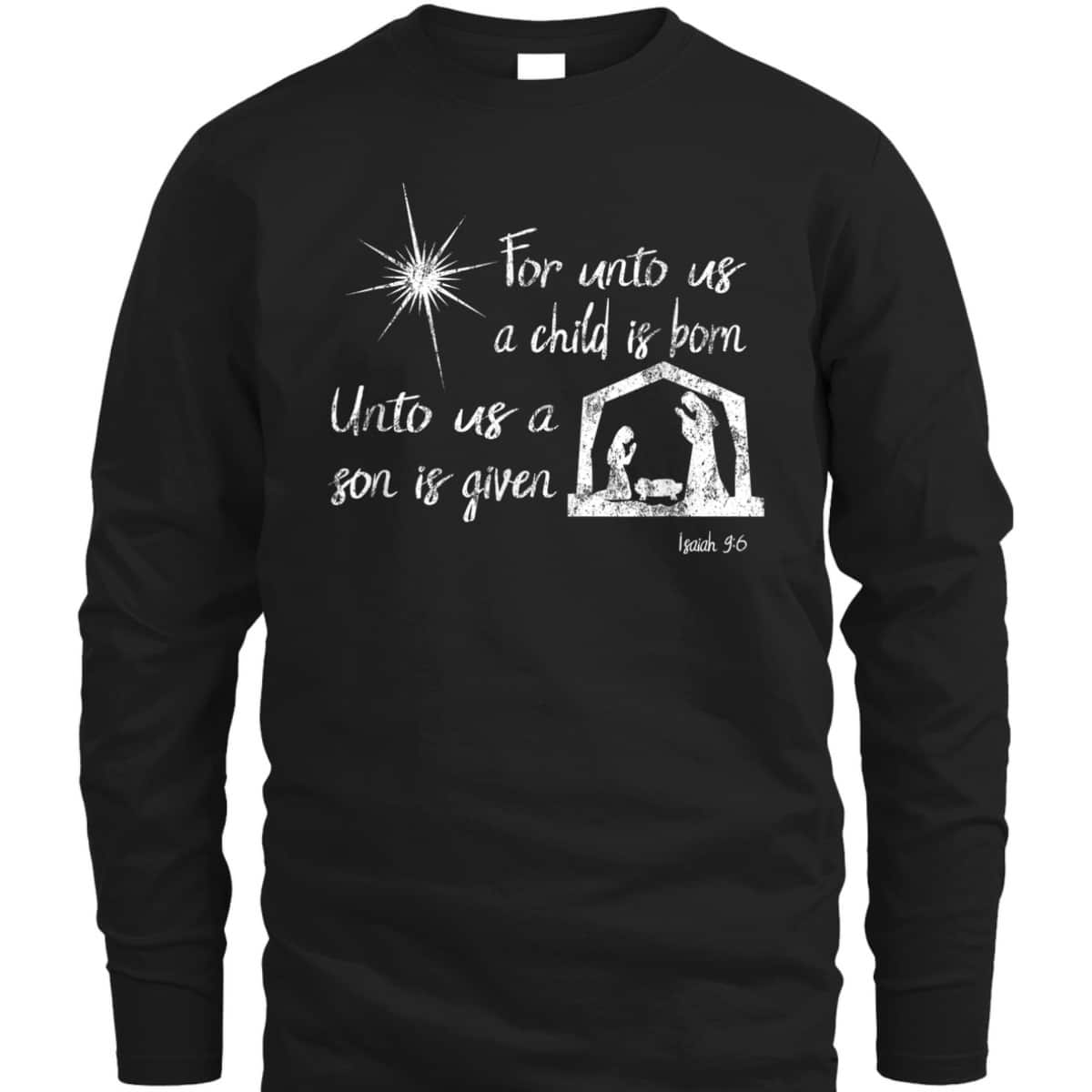 For Unto Us A Child Is Born Isaiah 96 For Christmas T-Shirt