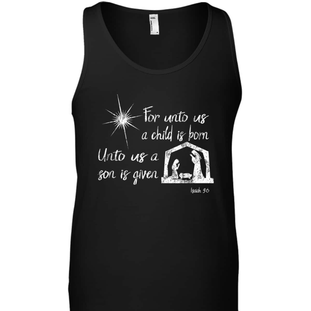 For Unto Us A Child Is Born Isaiah 96 For Christmas T-Shirt