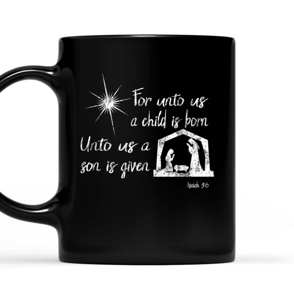 For Unto Us A Child Is Born Isaiah 96 For Christmas T-Shirt