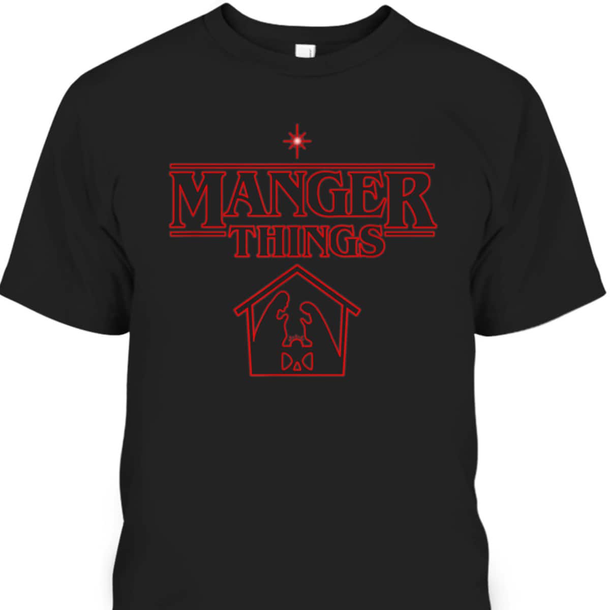 Manger Things Christmas Faith T-Shirt Religious Gift Manger Things Christmas Faith T-Shirt Religious Gift