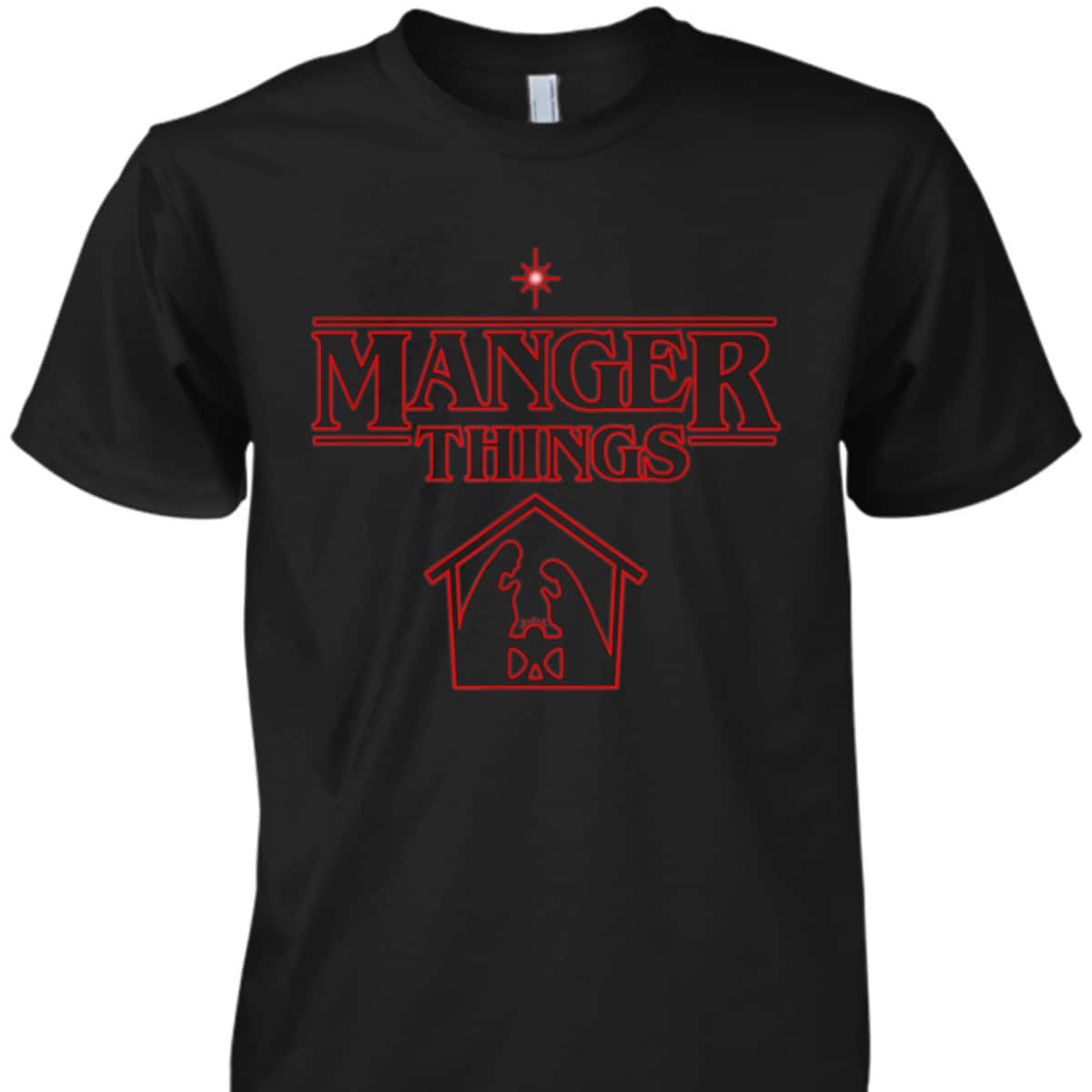 Manger Things Christmas Faith T-Shirt Religious Gift