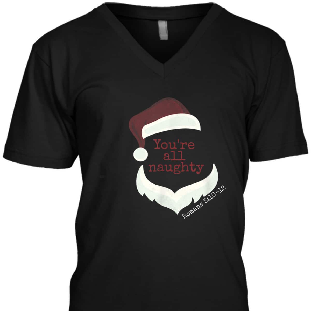 Classy Santa You're All Naughty Romans 3 Christian Christmas T-Shirt