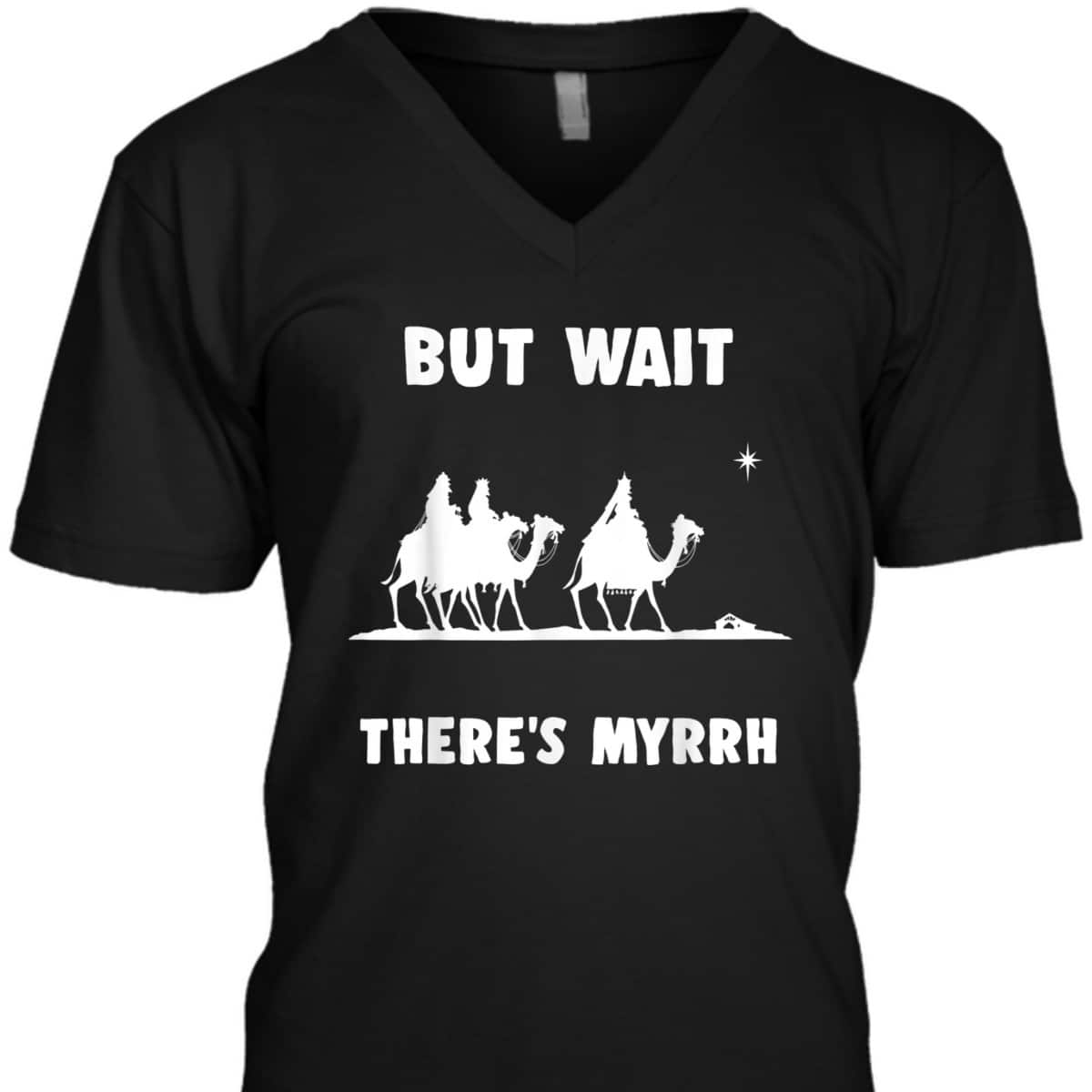 Funny Christian But Wait There's Myrrh Quote T-Shirt