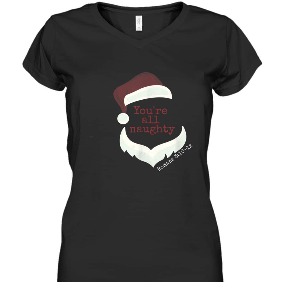 Classy Santa You're All Naughty Romans 3 Christian Christmas T-Shirt